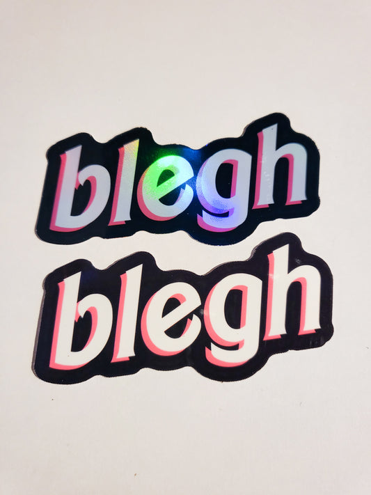 Blegh Sticker - Holographic or Glossy - 3.3" x 1.5"