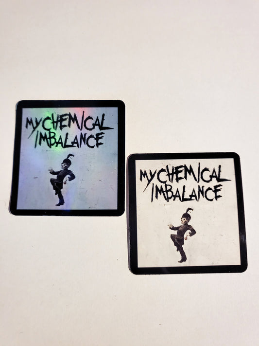 My Chemical Imbalance Sticker - Holographic or Glossy - 2.2" X 2.3"