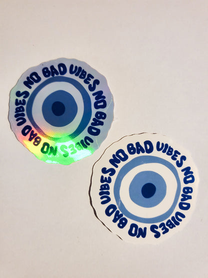 No Bad Vibes / Evil Eye Sticker - Glossy or Holographic - 2.2"