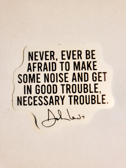 Good Trouble Sticker - Glossy or Holographic - 2.2" x 1.9" - John Lewis Quote