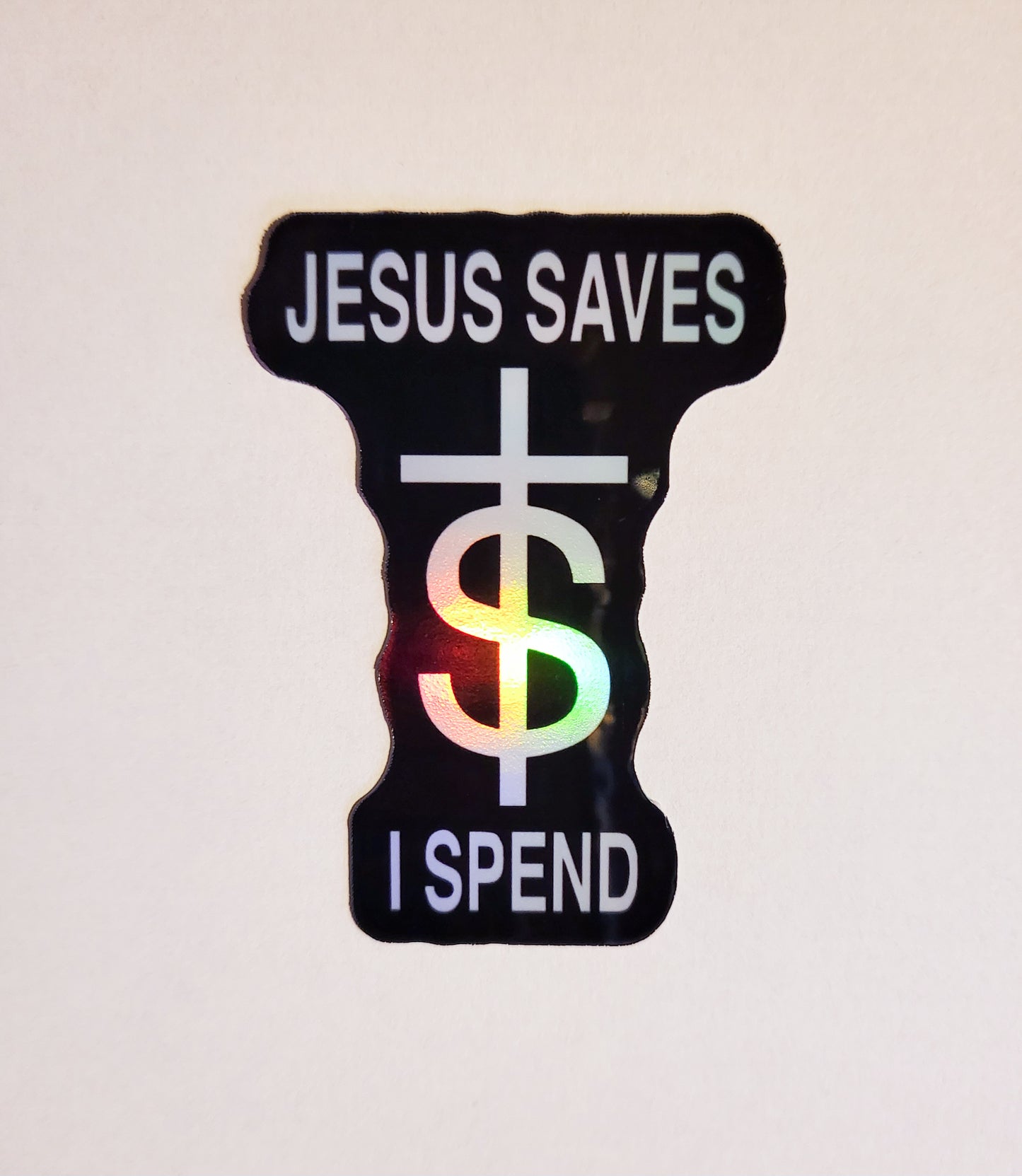 Jesus Saves, I Spend Sticker - Holographic - 1.9" x 2.7"