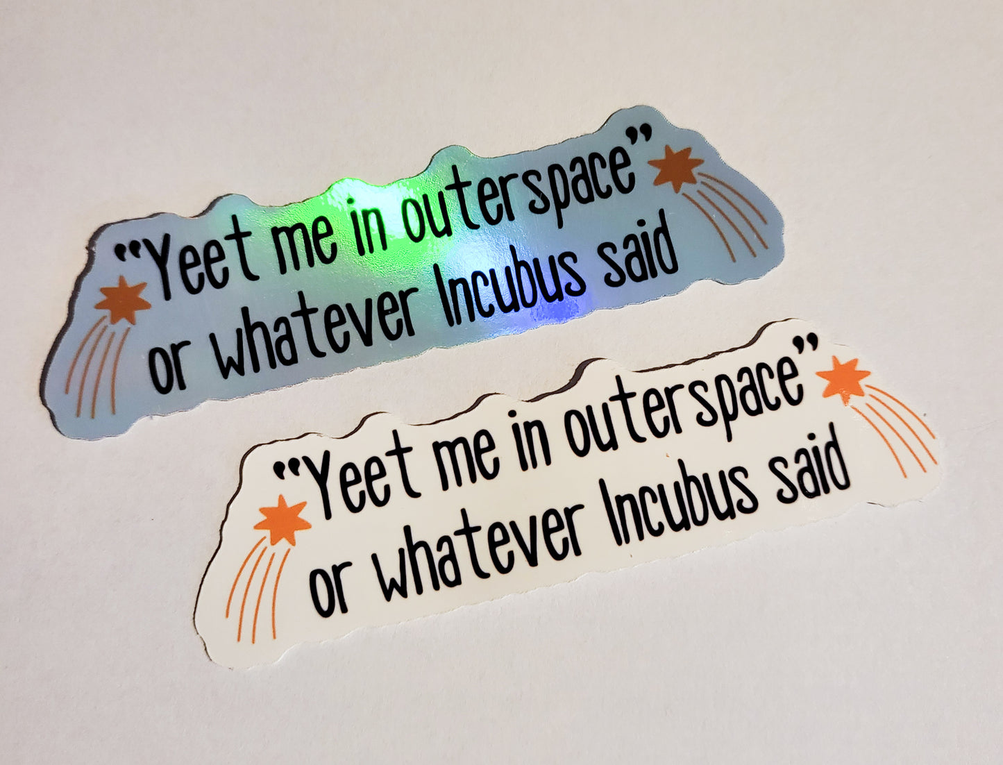 Yeet Me in Outerspace - Incubus Sticker - Glossy or Holographic - 3.9" x 1.1"