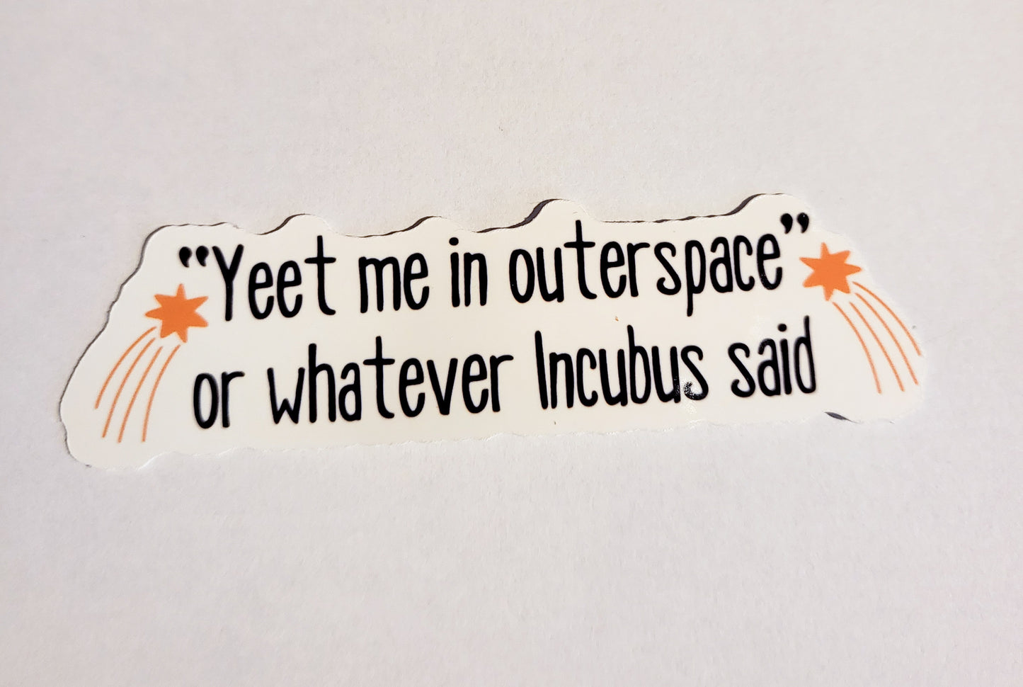 Yeet Me in Outerspace - Incubus Sticker - Glossy or Holographic - 3.9" x 1.1"