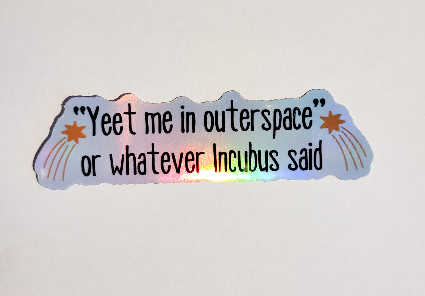 Yeet Me in Outerspace - Incubus Sticker - Glossy or Holographic - 3.9" x 1.1"