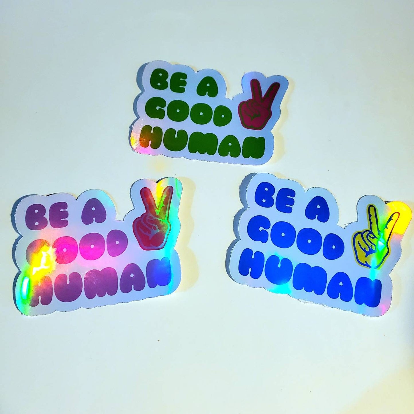 Be a Good Human Holographic Sticker 3 Pack - trio - set of 3 - bundle - Waterproof - peace