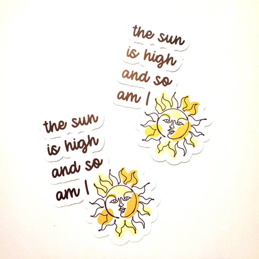 The Sun is High and So Am I / vinyl waterproof sticker decal holographic