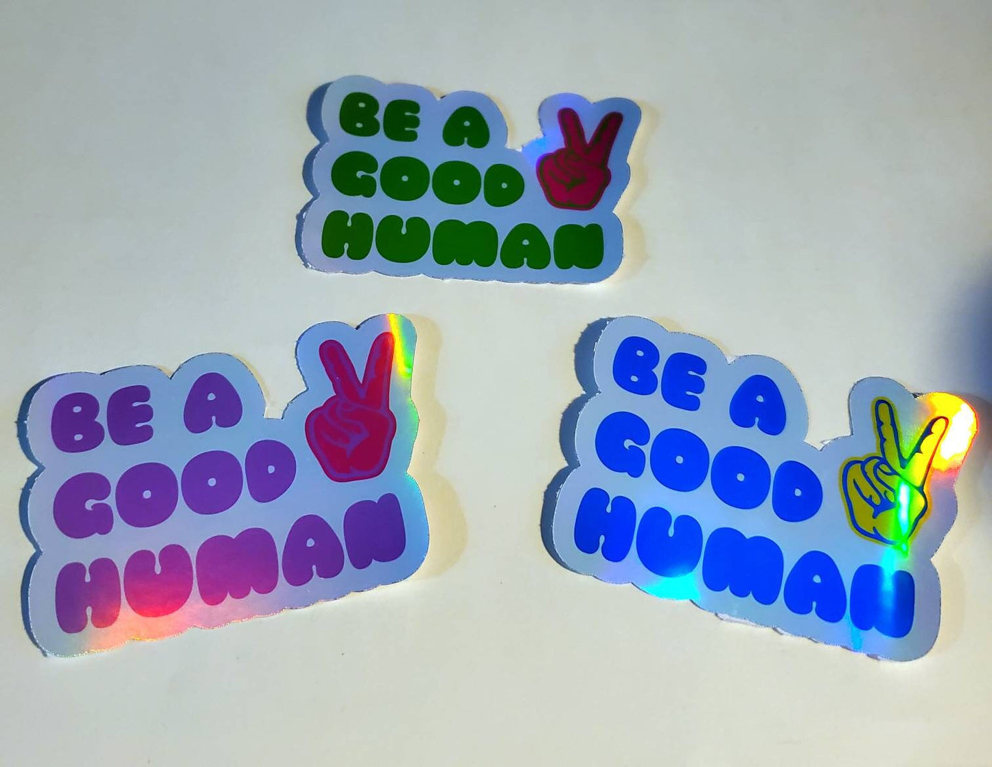 Be a Good Human Holographic Sticker 3 Pack - trio - set of 3 - bundle - Waterproof - peace