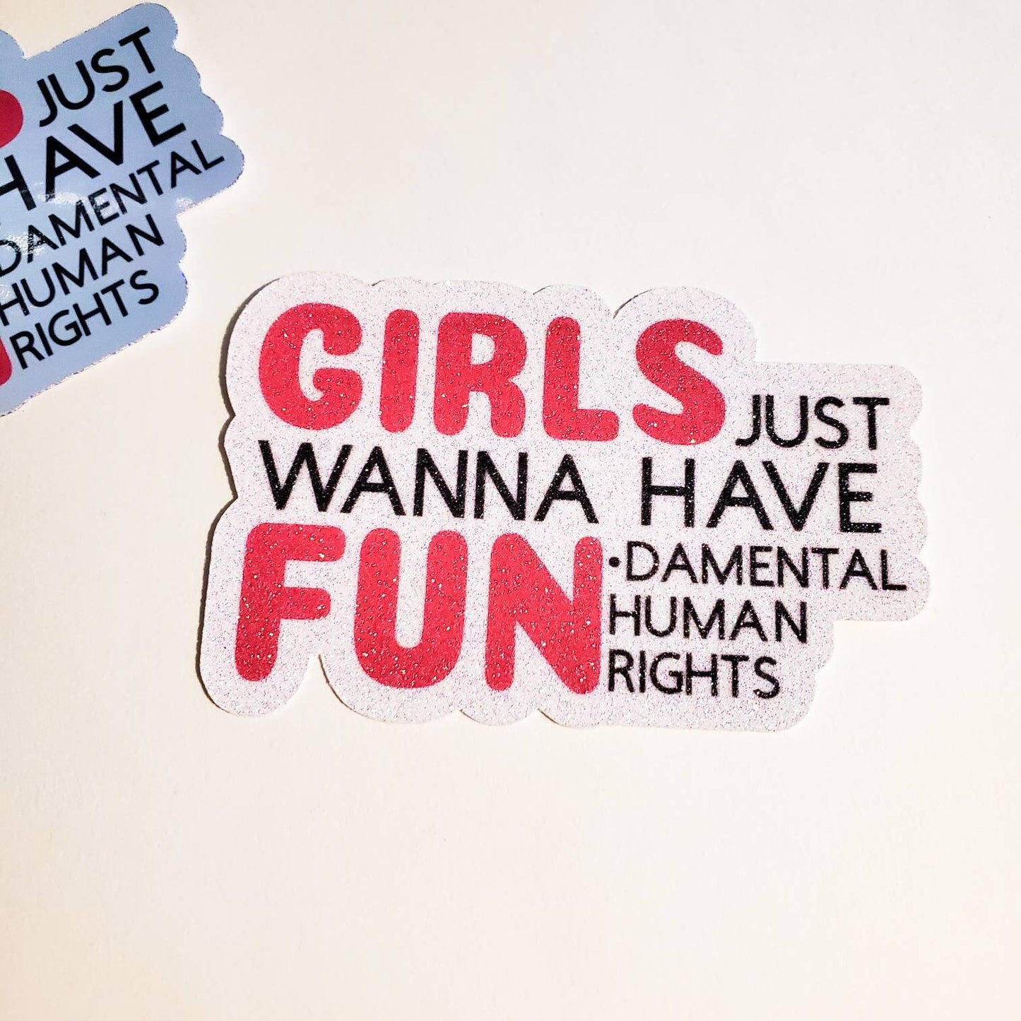 Girls Just Wanna Have Fundamental Human Rights - Glitter or Holographic Sticker - Feminist Activist Women's Rights Pro-Choice