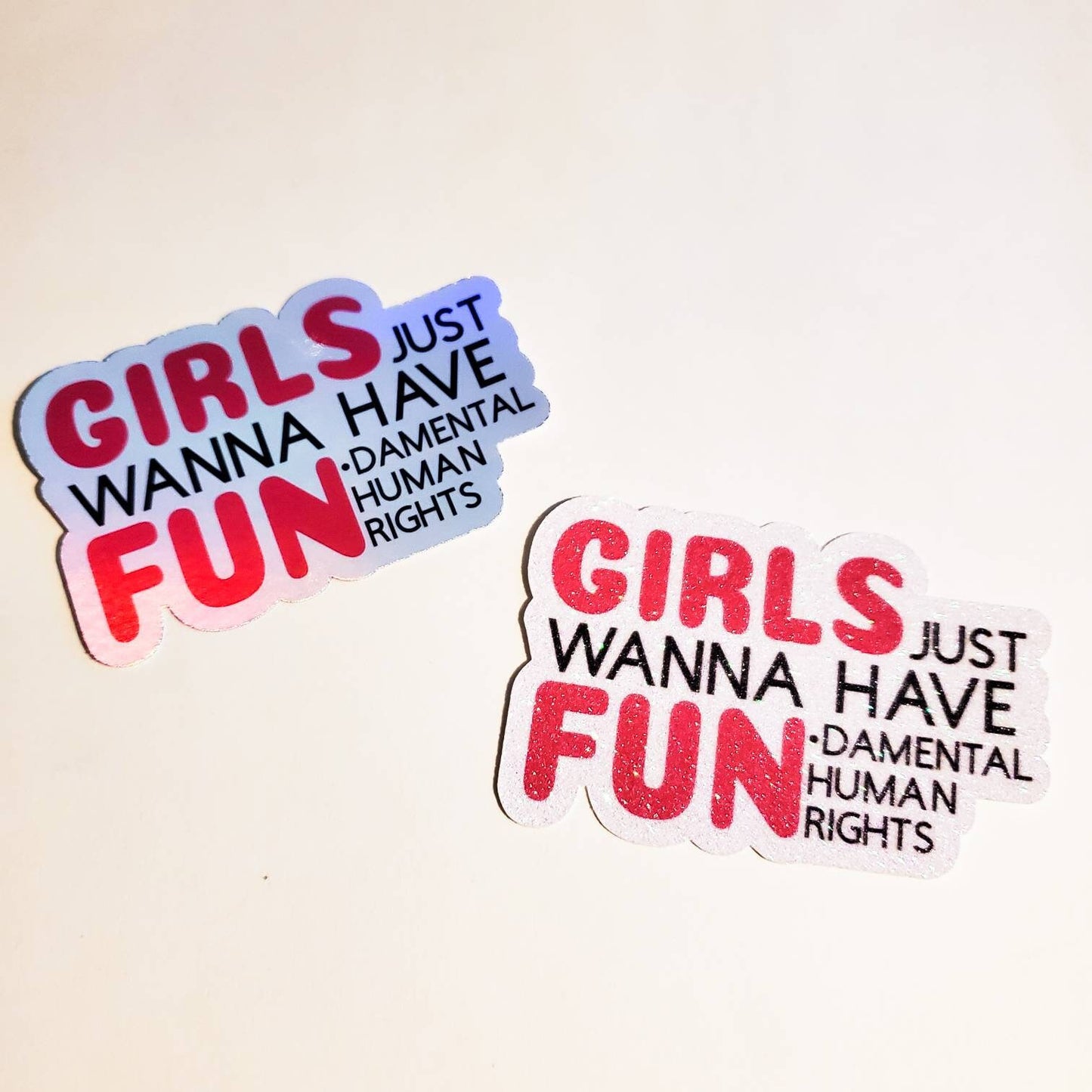 Girls Just Wanna Have Fundamental Human Rights - Glitter or Holographic Sticker - Feminist Activist Women's Rights Pro-Choice