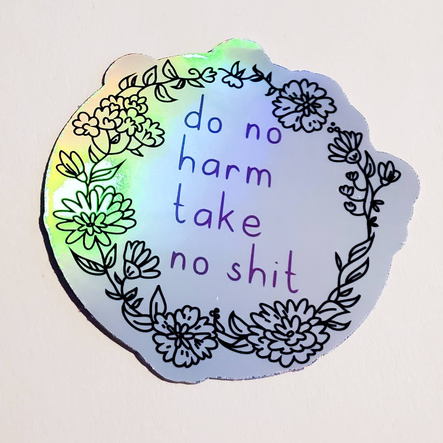 Do No Harm, Take No Shit / holographic waterproof sticker / 2.5" water bottle laptop decal good vibes positive energy