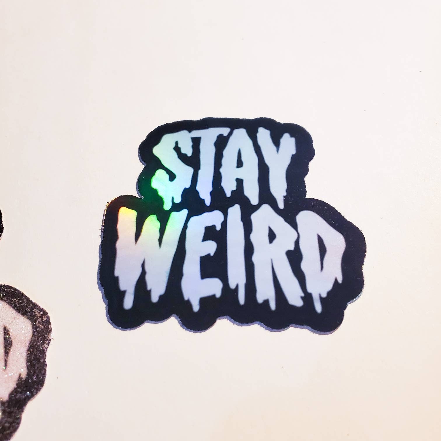 Stay Weird Holographic or Glitter Sticker - 2.8" x 2.9"