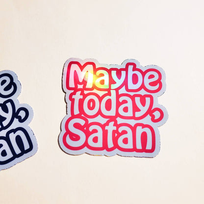 Maybe Today, Satan / holographic waterproof sticker / black or pink / 2" laptop tablet skate water bottle sticker not today Satan