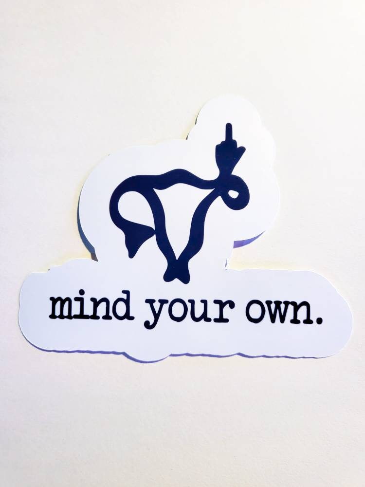 Mind Your Own Uterus - Holographic or Glossy Stickers - Small, Medium, or Large - feminist roe v wade pro-choice protest bans off sticker