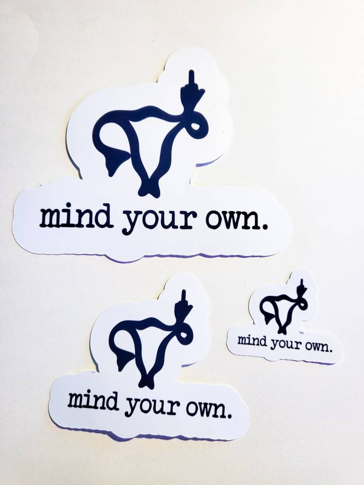 Mind Your Own Uterus - Holographic or Glossy Stickers - Small, Medium, or Large - feminist roe v wade pro-choice protest bans off sticker