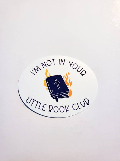 Not in Your Little Book Club Sticker - Small or Large - pro roe roe v wade pro-choice reproductive rights atheist Bible Fire