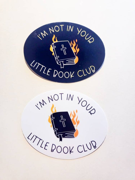 Not in Your Little Book Club Sticker - Small or Large - pro roe roe v wade pro-choice reproductive rights atheist Bible Fire