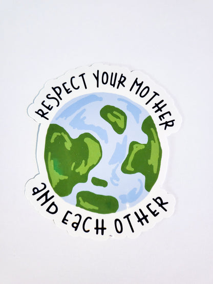 Respect Your Mother and Each Other - glossy sticker - Small or Large - earth world globe love positive peace kind