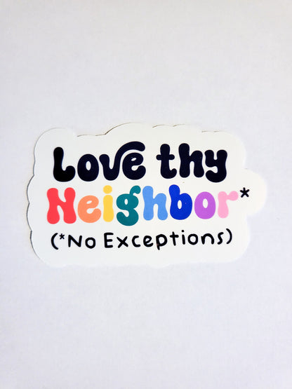 Love Thy Neighbor, No Exceptions - glossy or holographic sticker - 3.3" x 2" - rainbow lgbtqia inclusive positive journal planner laptop