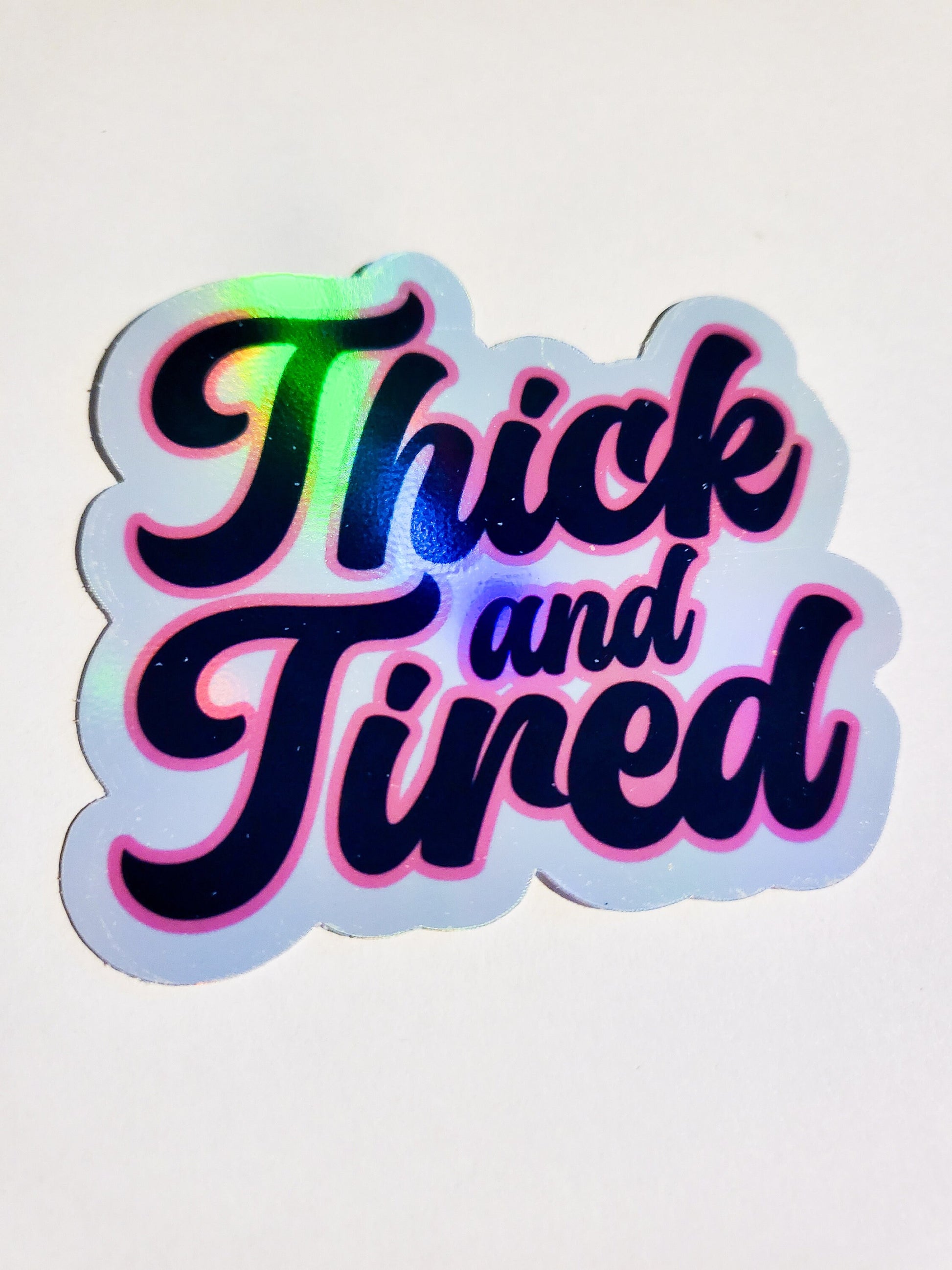 Thick and Tired - holographic sticker - 2.8" x 2.4" - thicc cute pink black water bottle planner journal laptop gift