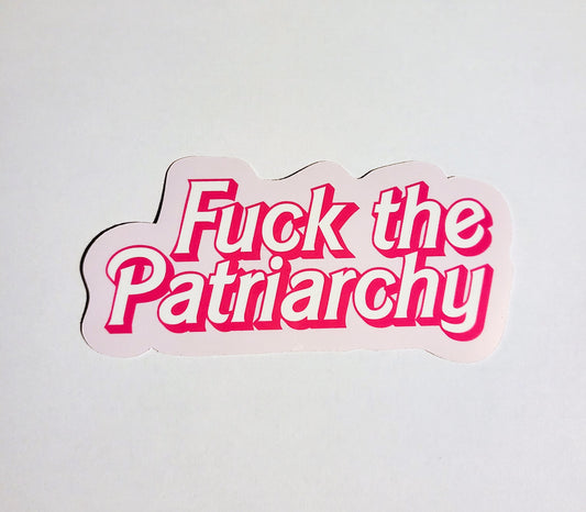 F the Patriarchy - glossy sticker - small or large - barbie feminist feminism movie pink white womens rights activist