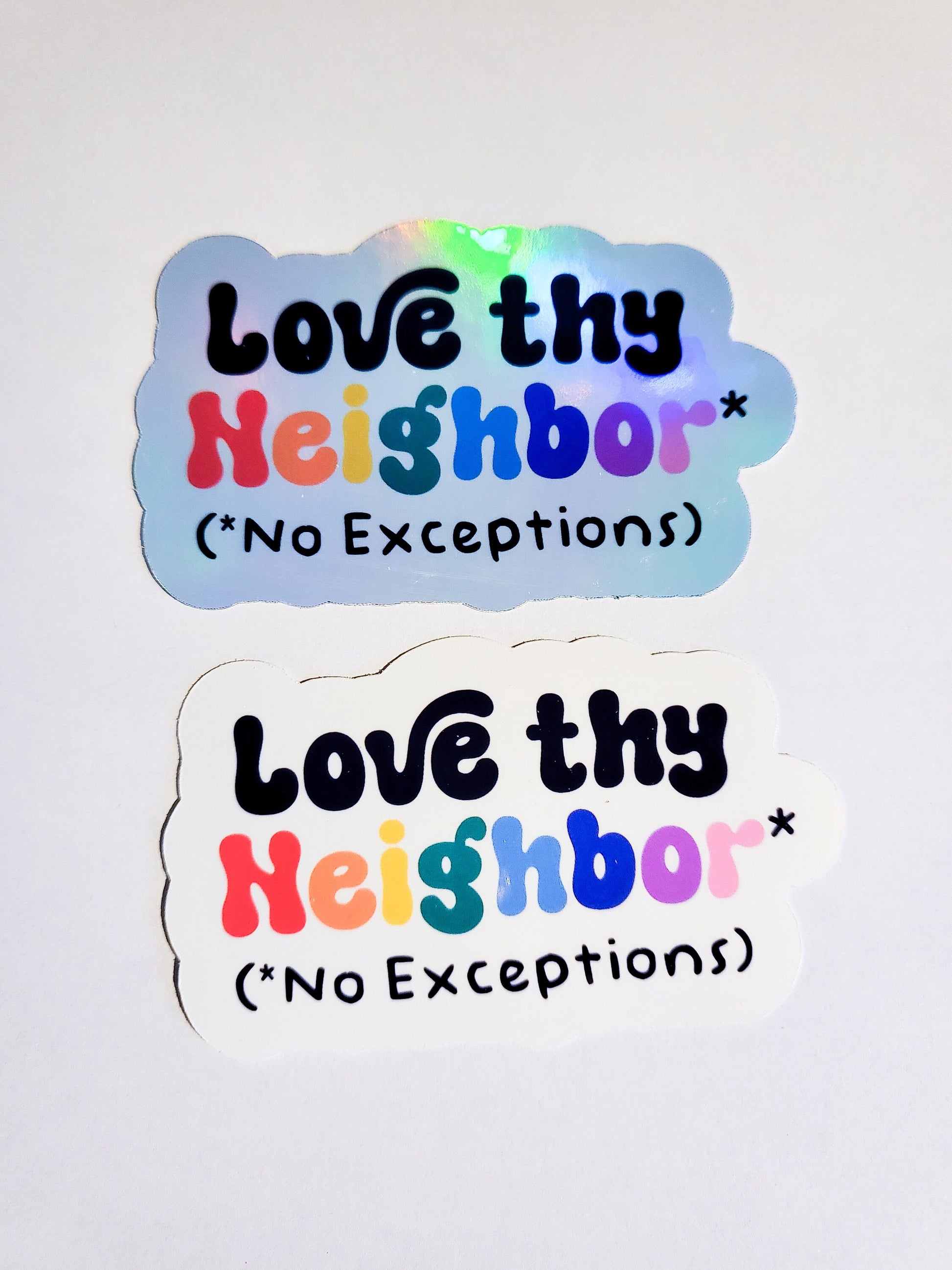 Love Thy Neighbor, No Exceptions - glossy or holographic sticker - 3.3" x 2" - rainbow lgbtqia inclusive positive journal planner laptop