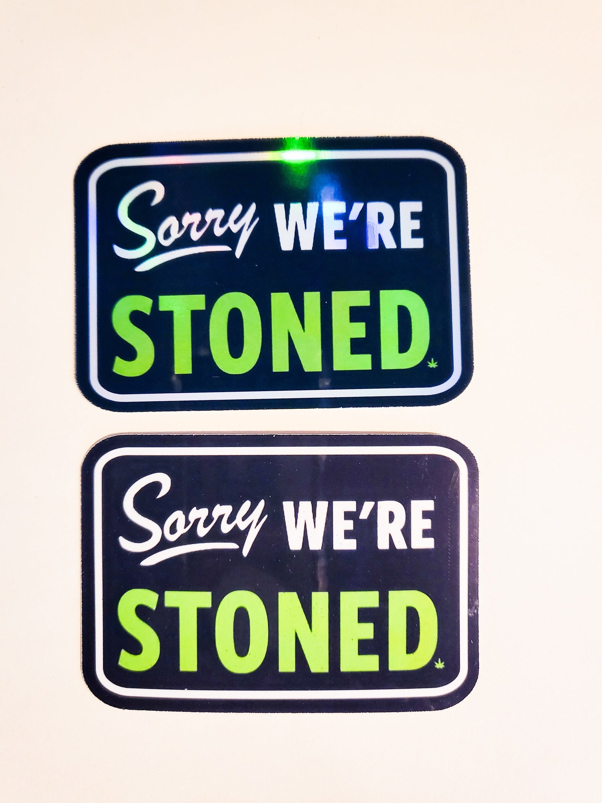 Sorry, We're Stoned Sticker - Glossy or Holographic - 3.3 x 2.3" - closed sign decal stoner 420 weed cannabis marijuana green