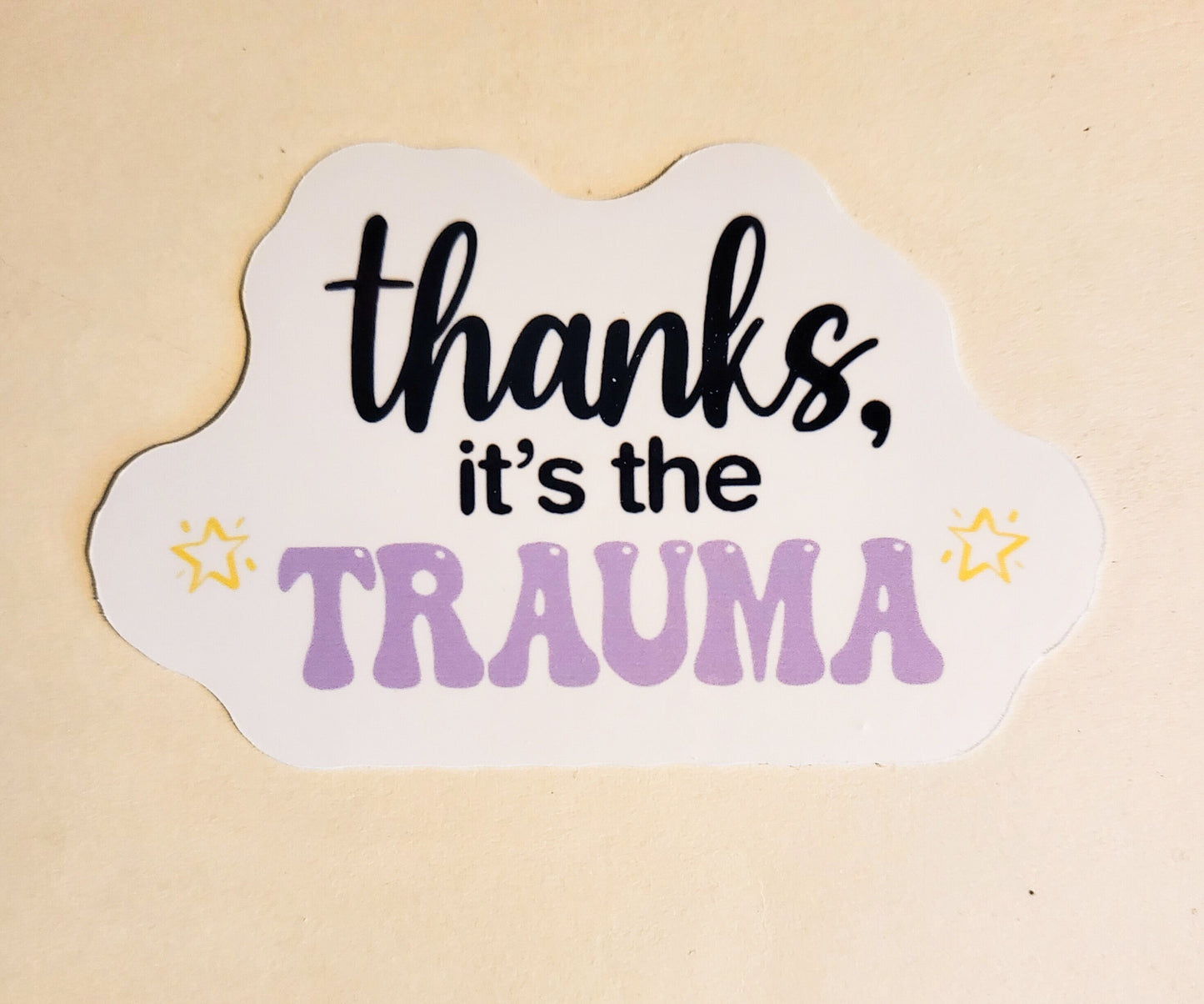 Thanks, It's The Trauma Sticker -Glossy 3.5" x 2.2"- stickers decal mental health funny humor