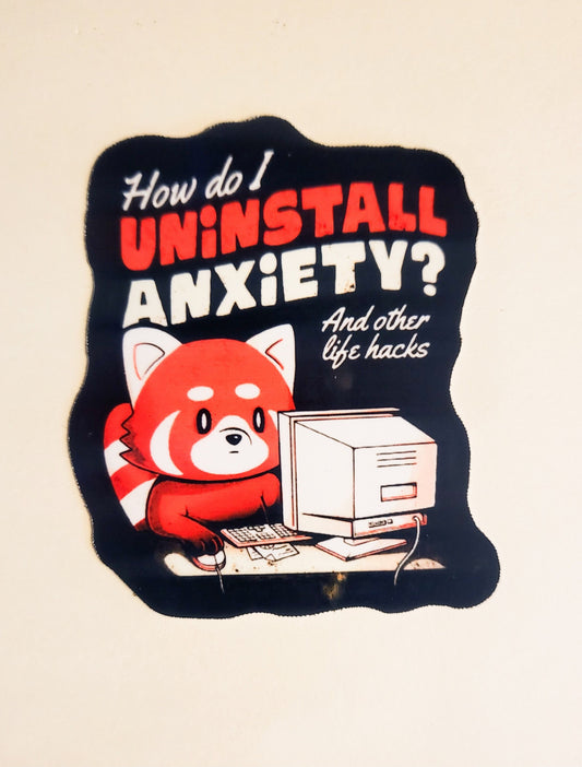 Uninstall Anxiety Sticker -Glossy 2.3" x 2.7" - stickers decal mental health funny humor red panda