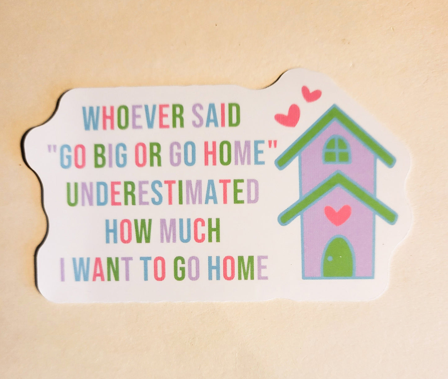 Go Big or Go Home Sticker - Glossy 3.7" x 2.2" - stickers decal I want to go home homebody introvert social anxiety laptop water bottle