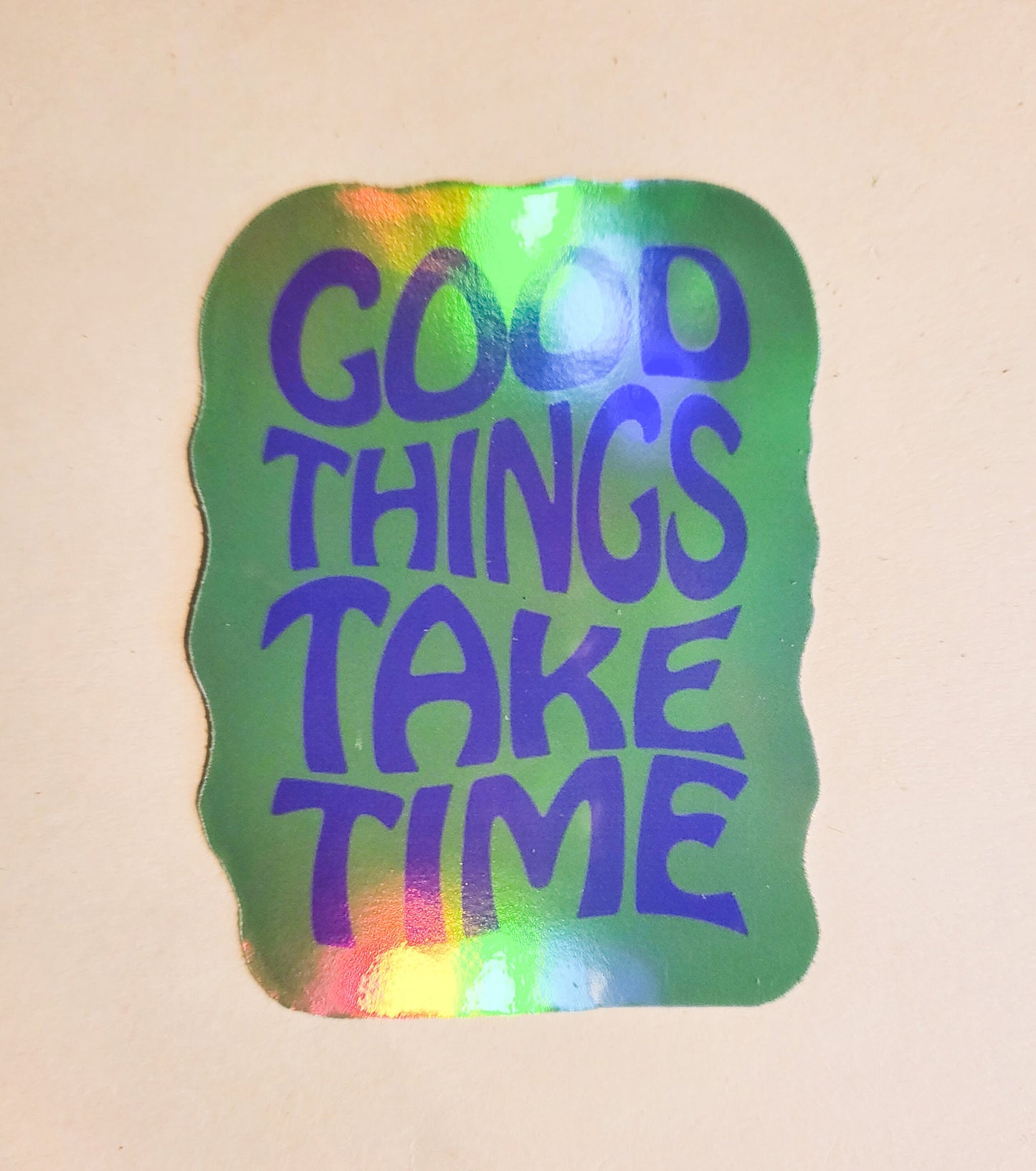 Good Things Take Time Sticker - Holographic 2.2" x 2.9"- stickers decal positive vibes energy affirmation patience purple lime green laptop