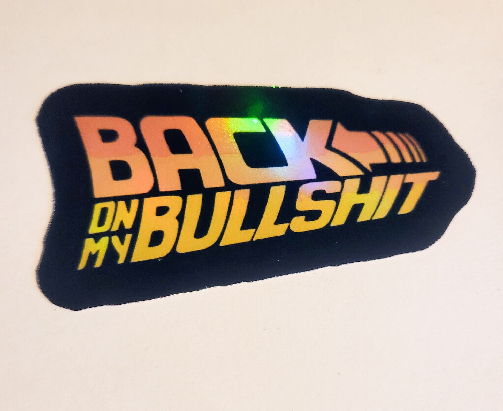 Back on My Bullshit Sticker - Holographic 3.3" x 1.8"- stickers decal back to the future movie parody funny humor 80s 90s laptop hydroflask