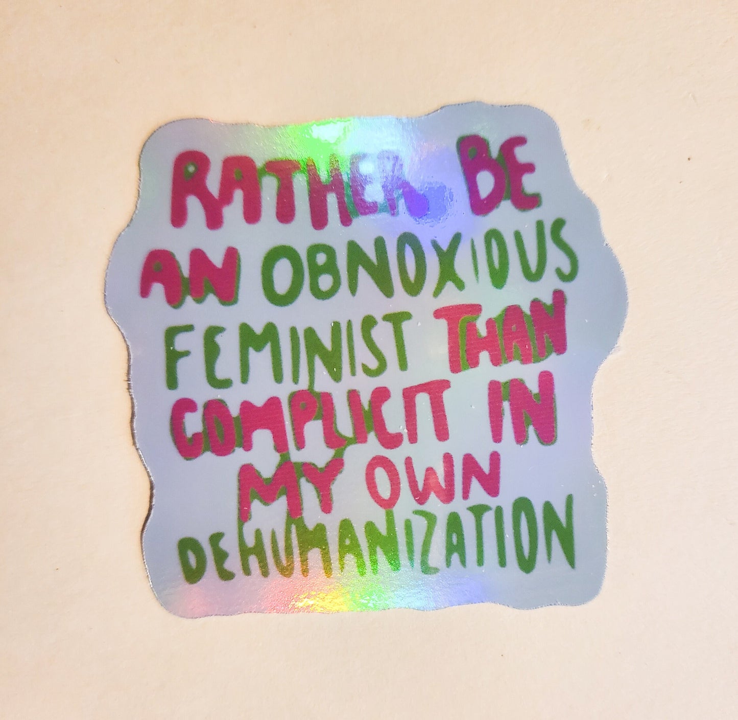 Obnoxious Feminist - Holographic 2.2" x 2.3"- stickers decal rather than complicit in my own dehumanization feminism womens rights prochoice