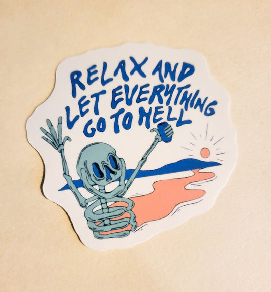 Relax and Let Everything Go to Hell Sticker - Glossy 2.2"- stickers decal skeleton spooky season chill good vibes laptop hydroflask bottle