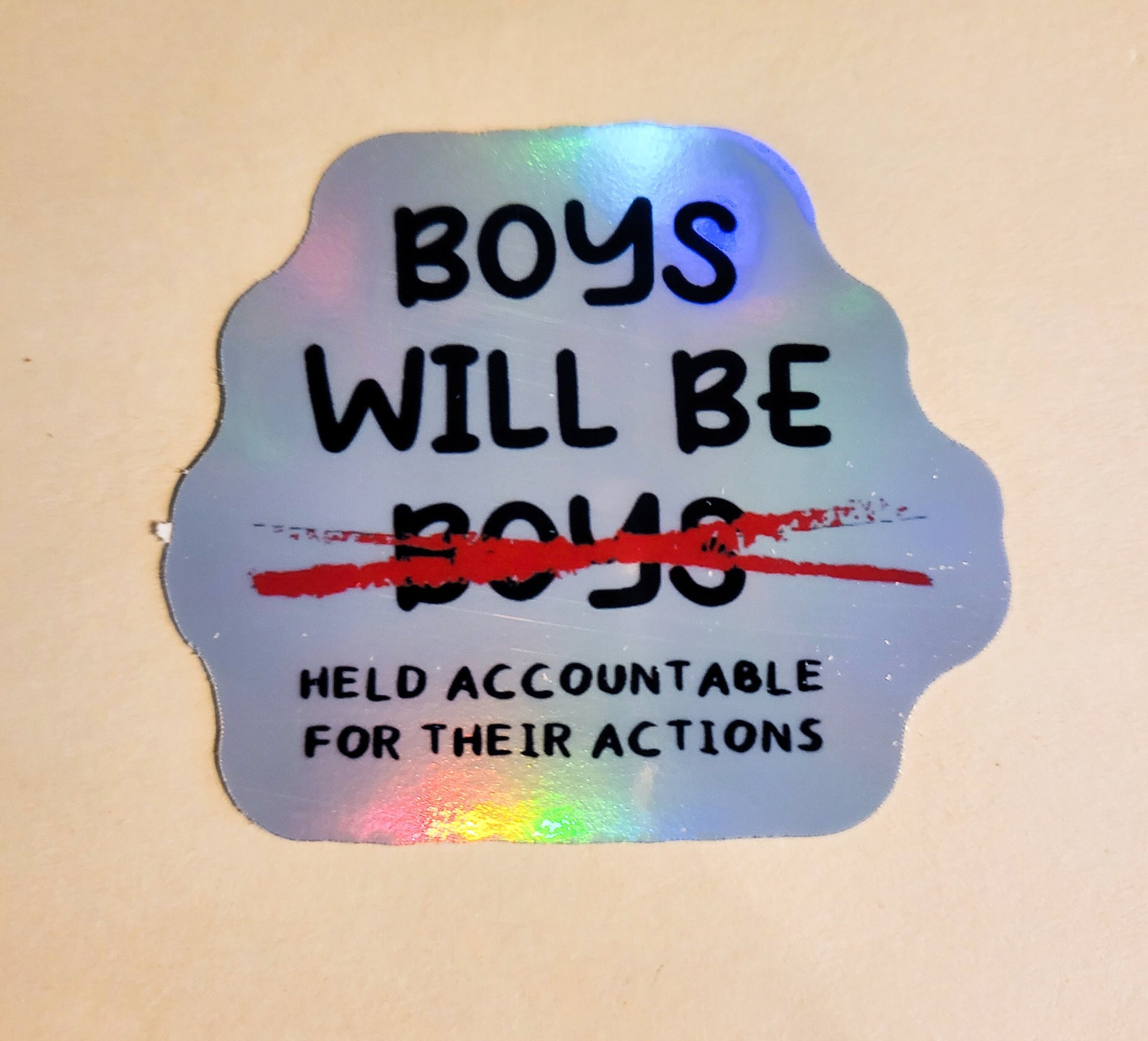 Boys Will Be Held Accountable for Their Actions Sticker - Holographic 2.4" x 2"- stickers decal boys will be boys quote patriarchy laptop