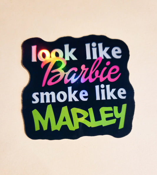 Look Like Barbie, Smoke Like Marley Sticker -Holographic 2.2"- stickers decal 420 weed stoner pothead cute barb pink gift laptop bottle