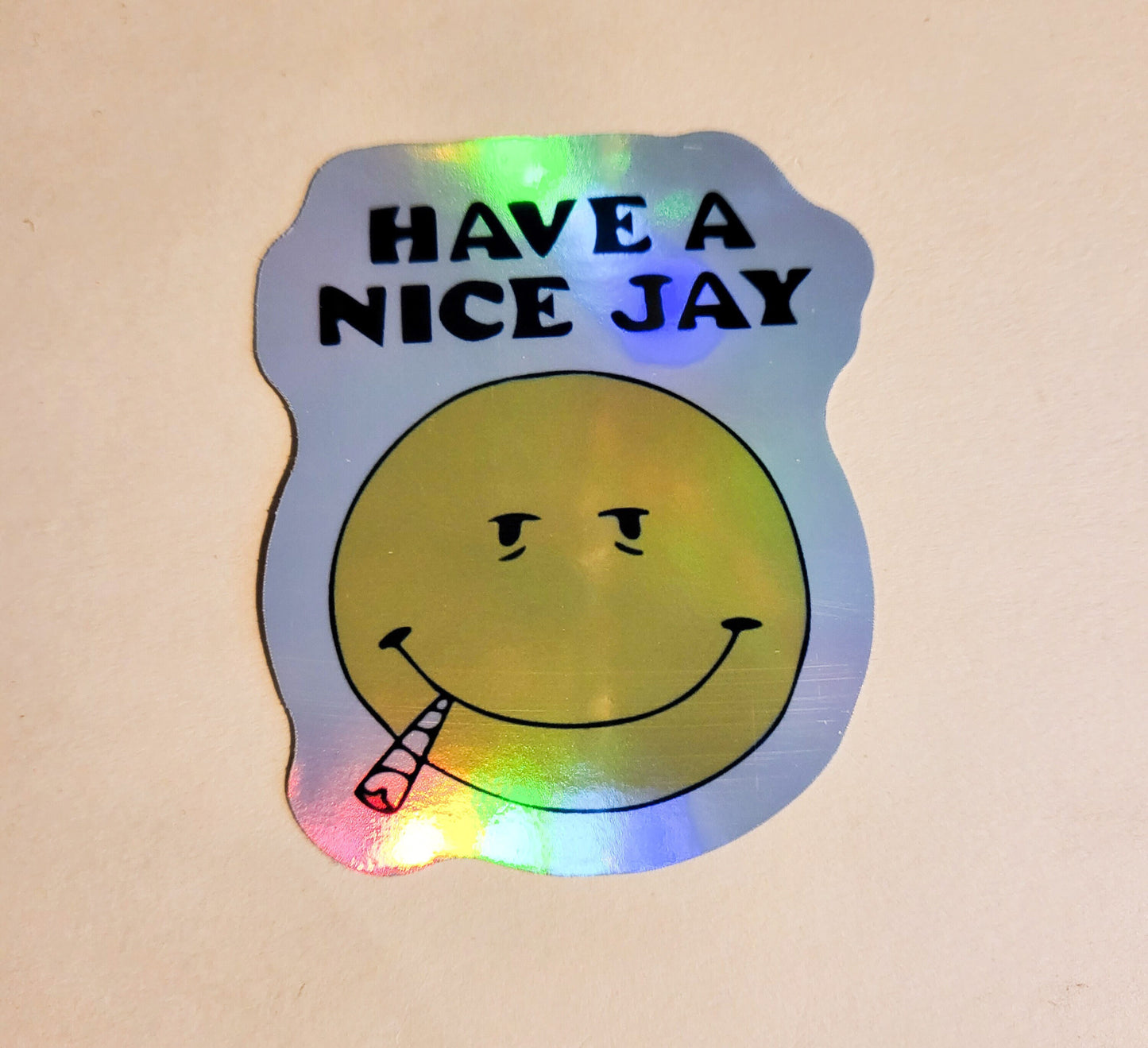 Have a Nice Jay Sticker -Holographic 2.2" x 2.7"- stickers decal 420 weed stoner pothead smile smiley face joint blunt smoke high gift