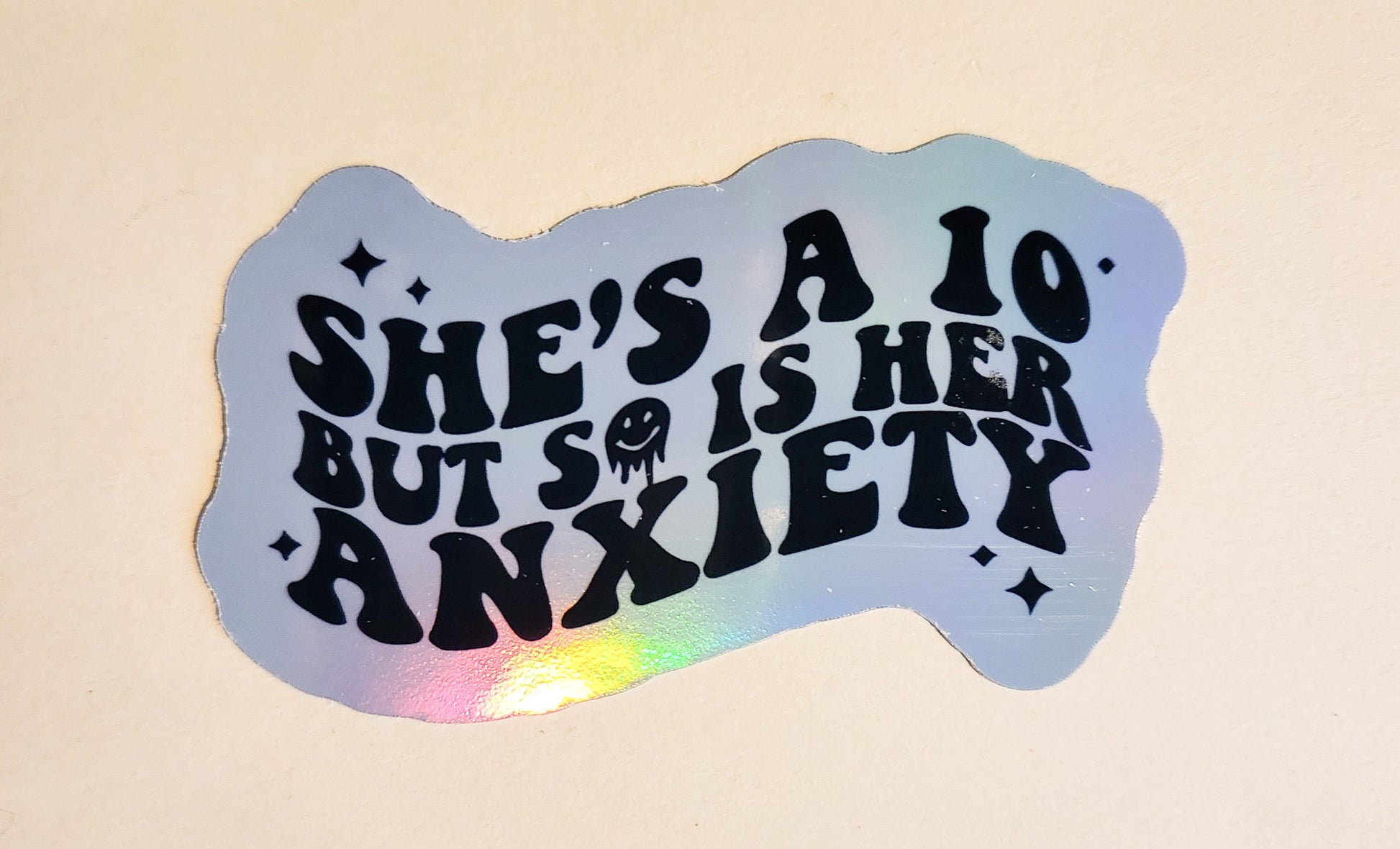 She's a 10, but so is Her Anxiety Sticker - Holographic 3.1" x 1.8"- stickers decal anxious mental health shes a ten gift laptop bottle