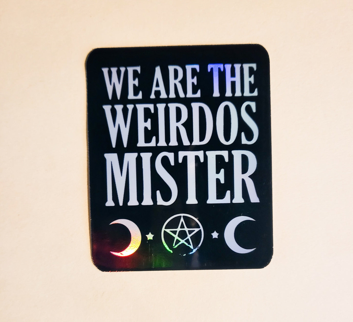 We are the Weirdos, Mister Sticker - Holographic 2.2" x 2.7"- stickers decal the craft movie quote 90s witchcraft witchy weird weirdo gift