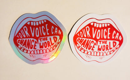 Your Voice Can Change the World Sticker - Glossy or Holographic - 2.2"