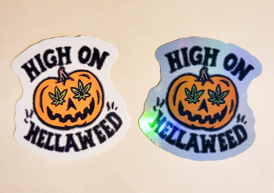 High on Hellaweed Sticker -Glossy or Holographic - halloween spooky season weed jackolantern pumpkin stoner 420 stickers decal gift cannabis