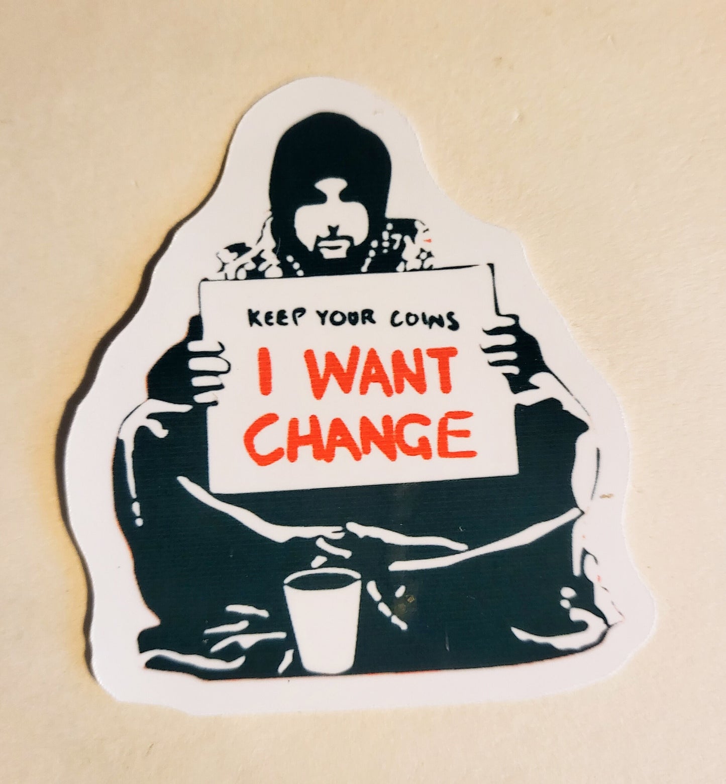 Keep Your Coins, I Want Change Sticker - Glossy or Holographic - 2.3" x 2.6"- stickers decal banksy protest sign activist activism laptop