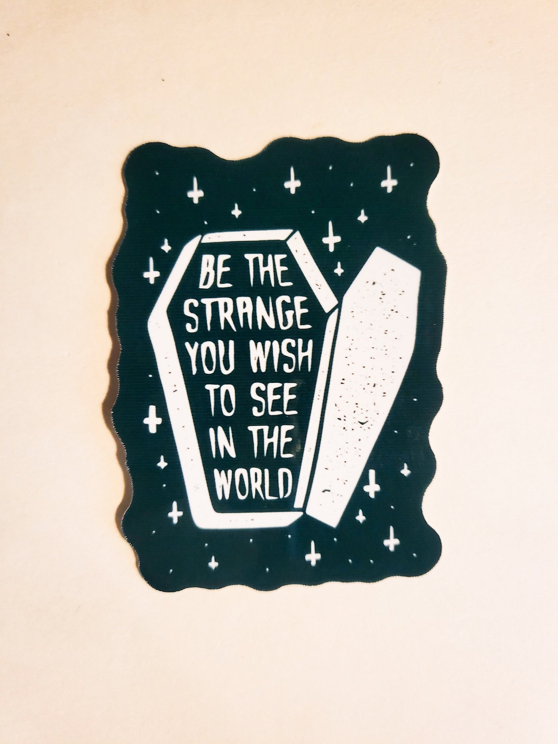 Be the Strange You Wish to See in the World Sticker - Glossy or Holographic 2.2" x 3"- stickers decal coffin stars weird weirdo gift laptop