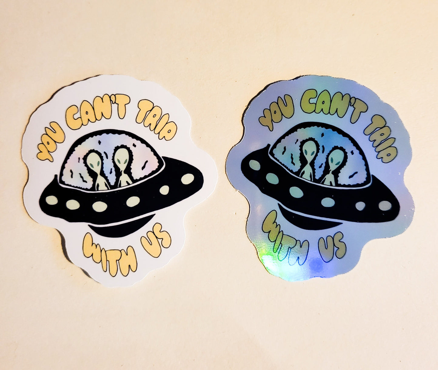 You Can't Trip With Us Sticker - Glossy or Holographic - 2.3" x 2.5" - alien trippy space ufo cute stickers decal mean girls