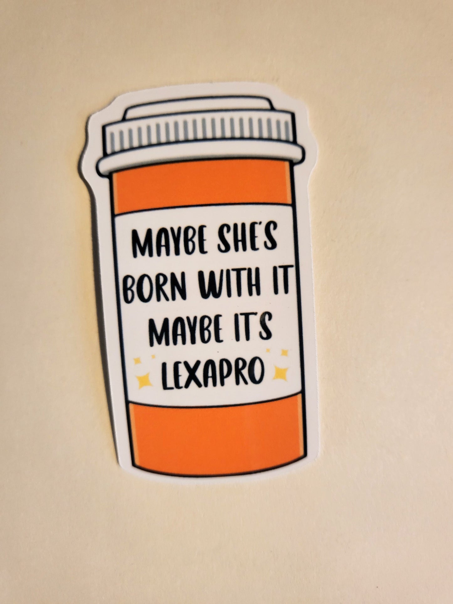 Maybe She's Born with it Maybe it's Lexapro Sticker - Glossy or Holo 