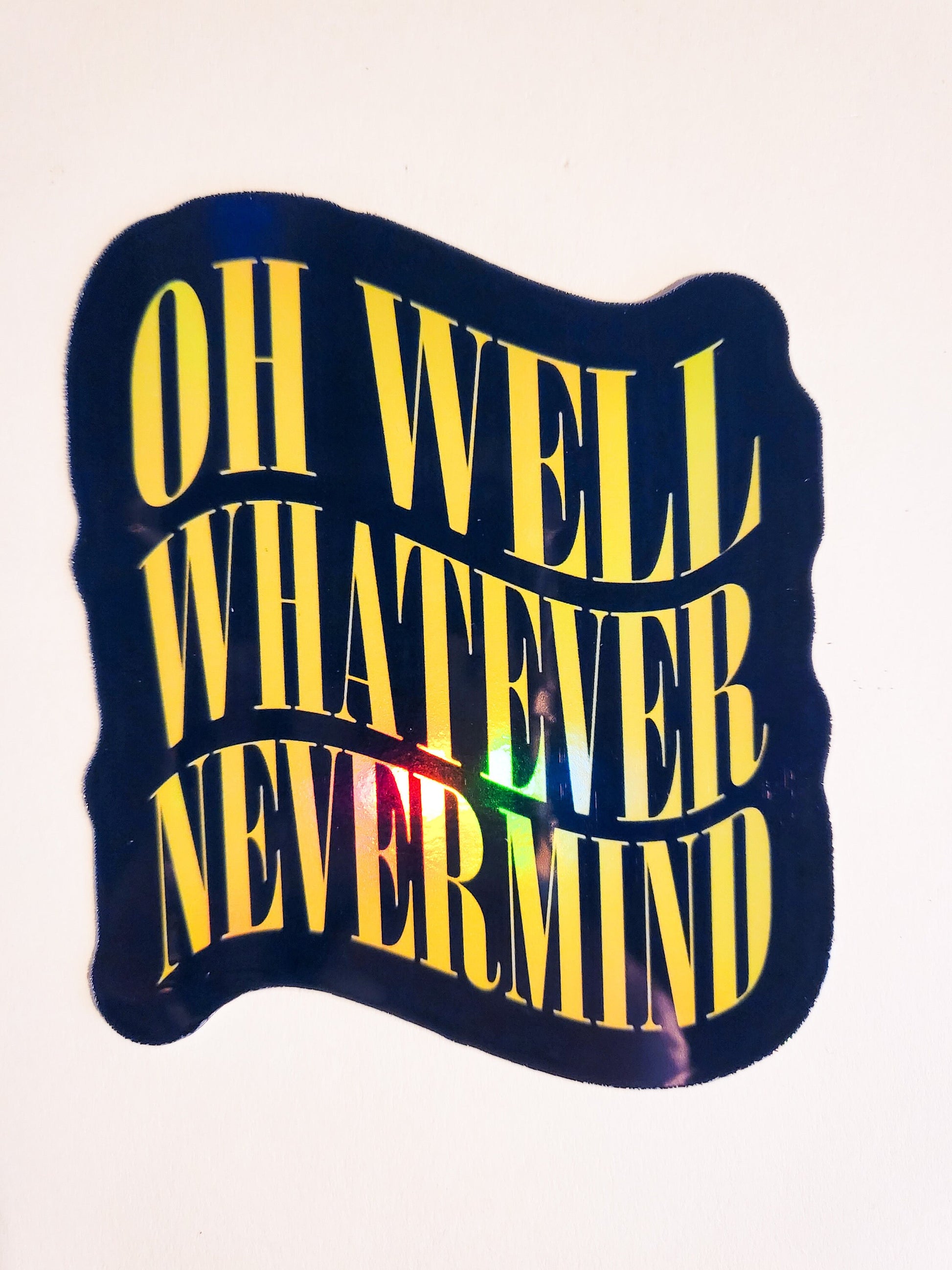 Oh Well, Whatever, Nevermind Sticker - Holographic 2.8" x 3.5"- nirvana lyrics grunge yellow black kurt cobain gift smells like teen spirit