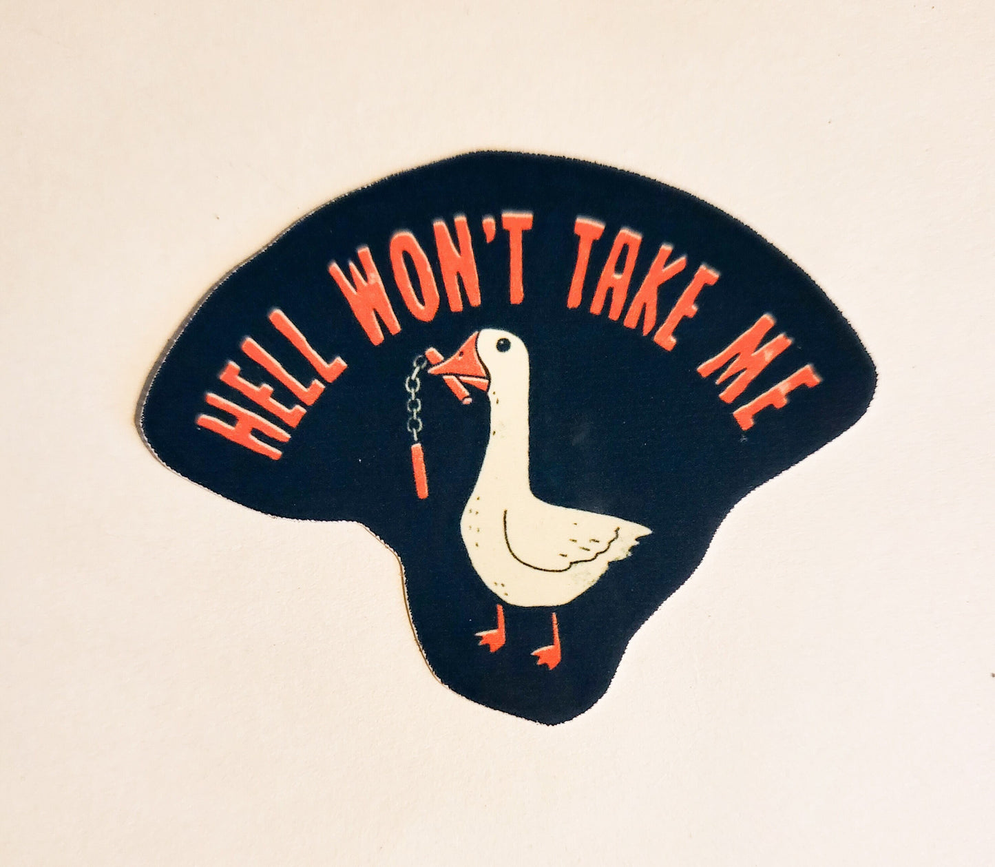 Hell Won't Take Me Sticker - Glossy 2.3" x 1.9"- goose duck funny humor