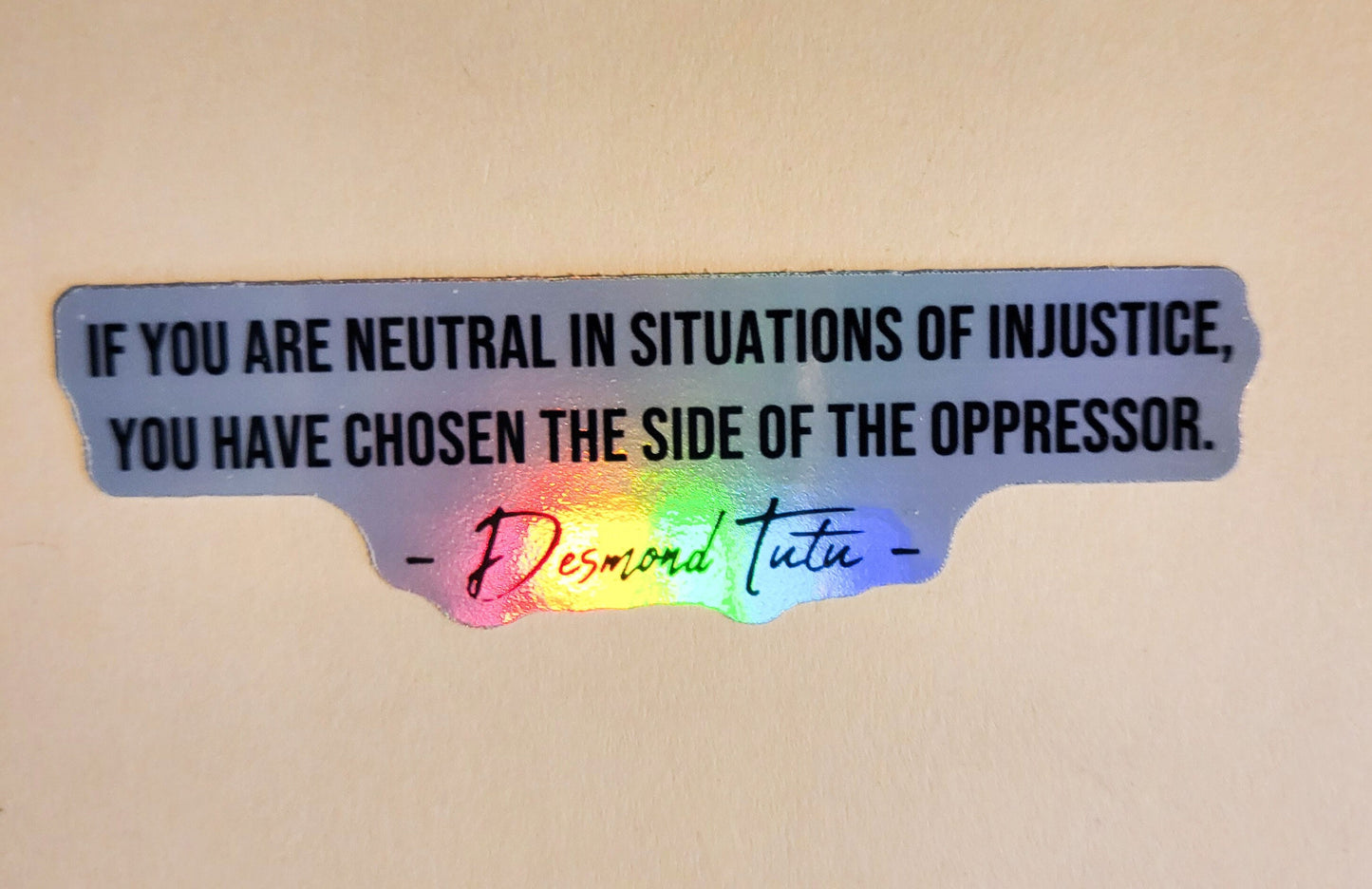 Desmond Tutu Quote Sticker - Holographic 3.3"x 1"- stickers decal neutral injustice chosen side oppressor activist activism protest