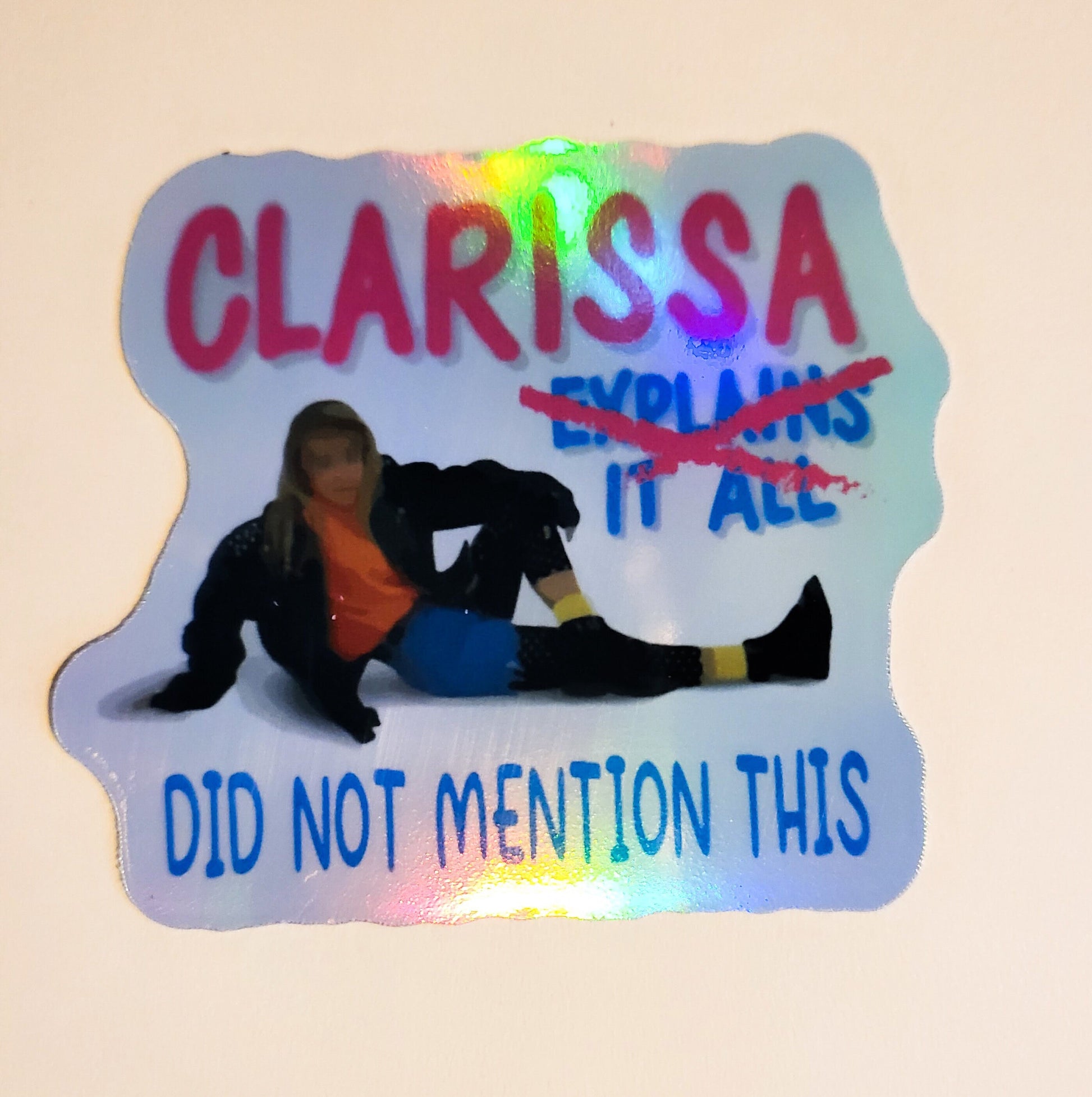 Clarissa Did Not Explain This Sticker - Holographic 2.5" x 2.2" - stickers decal explains it all nickelodeon 90s 1990s nostalgic nostalgia