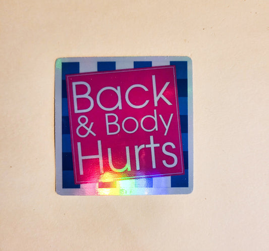 Back & Body Hurts Sticker - Holographic 2.2" - stickers decal bath and body works funny humor pain old aging birthday gift laptop hydroflask