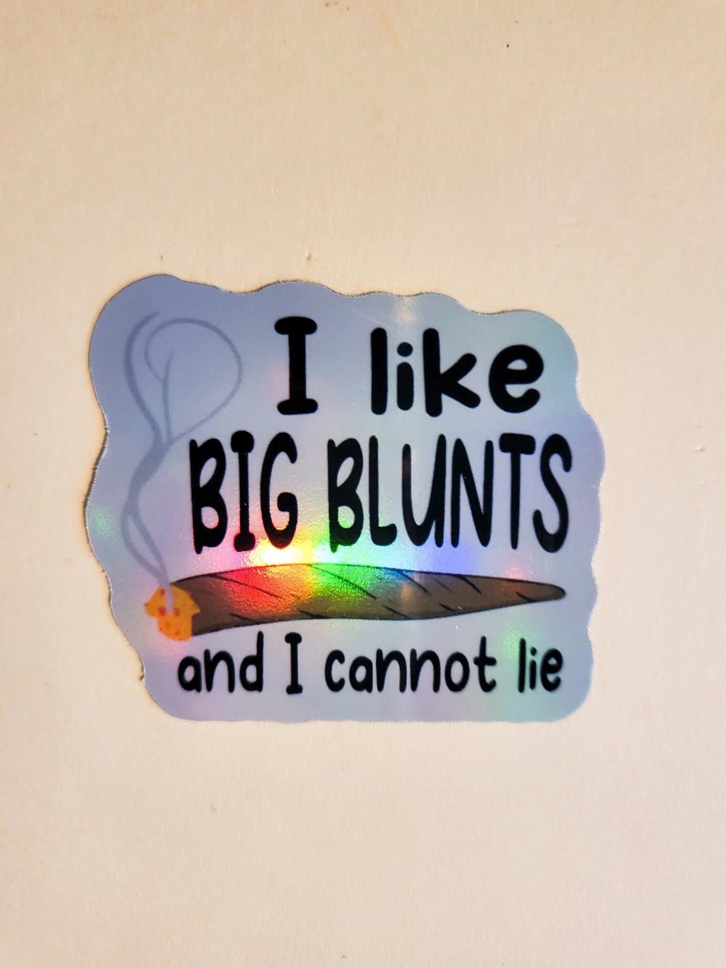 I Like Big Blunts and I Cannot Lie Sticker - Holographic 2.2 x 2" - stickers decal weed 420 stoner smoke joint blunt high cannabis pot